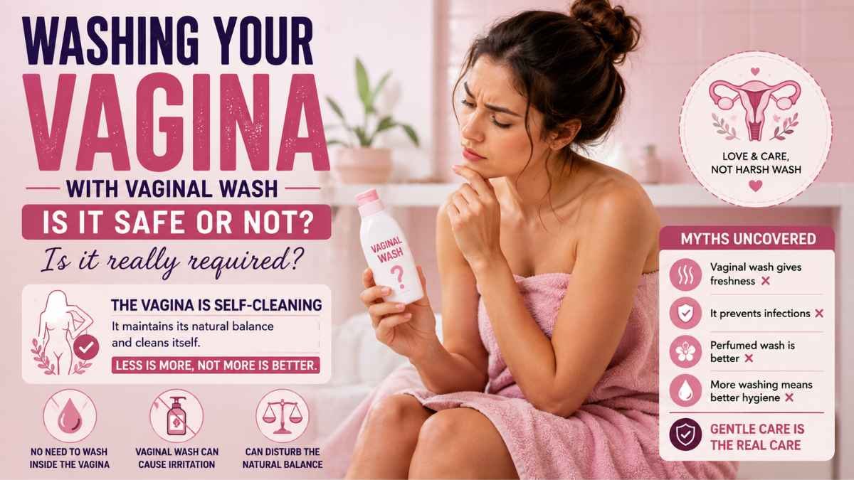Is Washing Your Vagina With Vaginal Wash Safe? Is It Actually Necessary?