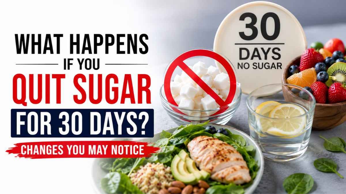 What Happens If You Quit Added Sugar for 30 Days? Changes You May Notice
